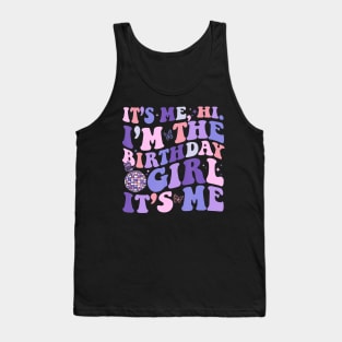 Its Me Hi I'M The Birthday Girl Its Me Birthday Era Party Tank Top